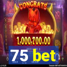75 bet